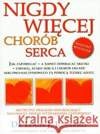 Nigdy więcej chorób serca Ignarro Louis J. 9788360280355 Zdrowie