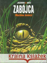 Zabójca t.2 Machina śmierci Jacamon Luc Matz Alexis 9788360298701 Taurus Media