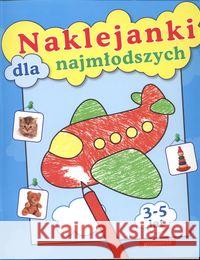 Naklejanki - naklejanki dla najmłodszych. Bolanowska Tamara 9788360307458 Promocja