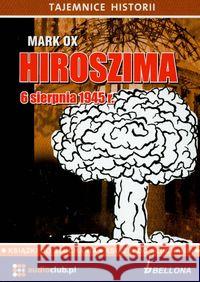 Hiroszima 6 sierpnia 1945 roku. Audiobook Mark Ox 9788360339213