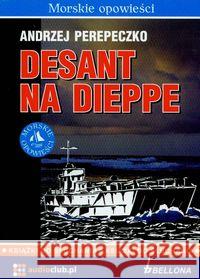 Desant na Dieppe. Audiobook Andrzej Perepeczko 9788360339237