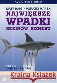 Największe wpadki rekinów biznesu cz.4 Audiobook Haig Matt, 9788360339480 Audioclub.pl/Bellona