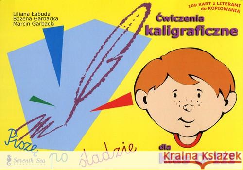 Ćwiczenia kaligraficzne dla klas 0-III Łabuda Liliana Garbacka Bożena Garbacki Marcin 9788360403075 SEVENTH SEA