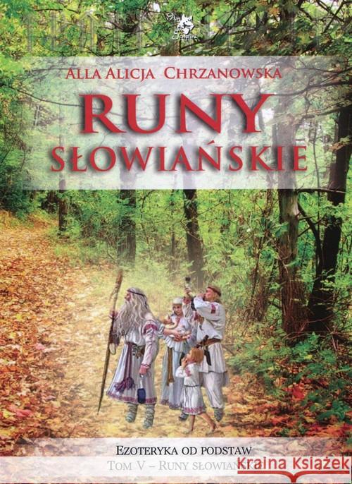 Ezoteryka od podstaw T.5 Runy słowiańskie Chrzanowska Alla 9788360472125