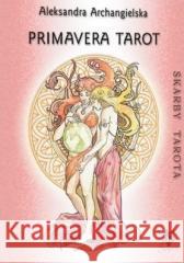 Skarby Tarota. Primavera Tarot Aleksandra Archangielska 9788360472149