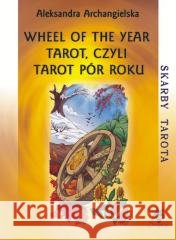Wheel of the Year Tarot, czyli Tarot Pór Roku Aleksandra Archangielska 9788360472286