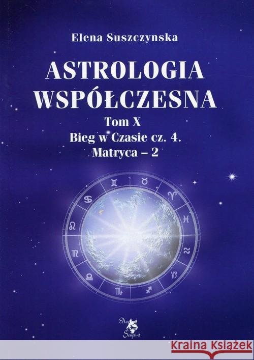 Astrologia współczesna Tom X Bieg.. cz.4 Matryca-2 Suszczynska Elena 9788360472880 Ars Scripti-2