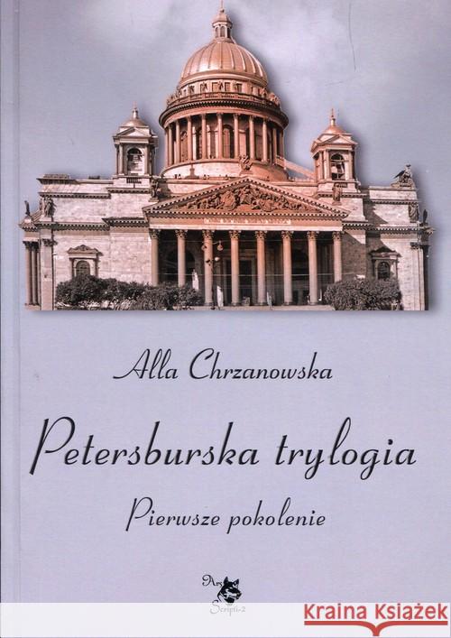 Petersburska trylogia T.1 Pierwsze pokolenie Chrzanowska Alla 9788360472958