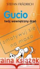 Gucio, twój wewnętrzny drań Stefan Fradrich 9788360528426