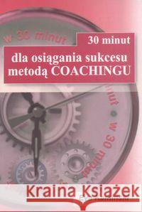 30 minut dla osiągania sukcesu metodą coachingu Kamiński Eva 9788360528709 Kos