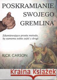 Poskramianie swojego gremlina Carson Rick 9788360528792