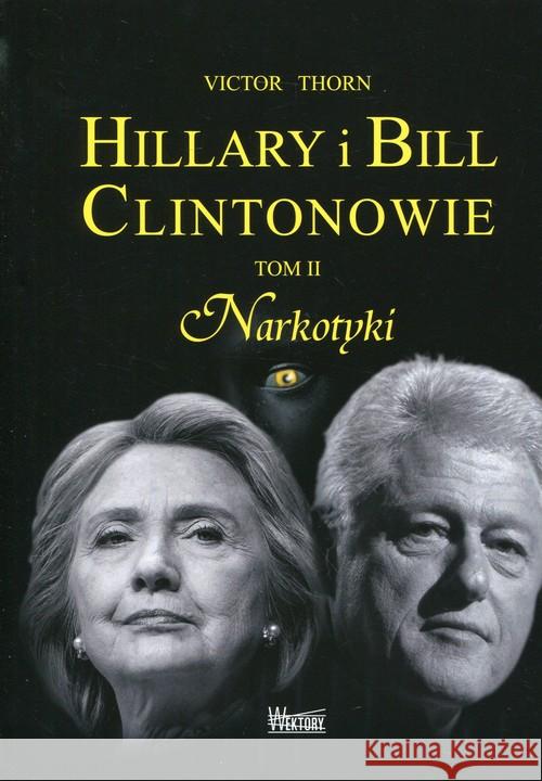 Hillary i Bill Clintonowie T.2 Narkotyki Thorn Victor 9788360562888 Wektory
