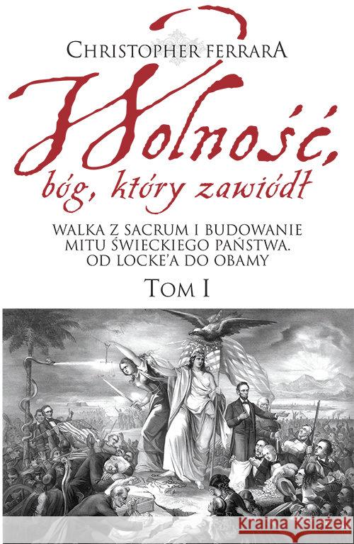 Wolność, bóg który zawiódł T.1 Ferrara Christopher A. 9788360562994