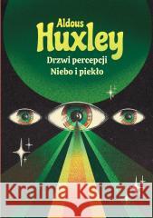 Drzwi percepcji. Niebo i piekło Aldous Huxley 9788360685648