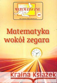 Miniatury matematyczne 24 Matematyka wokół.. Bobiński Zbigniew Nodzyński Piotr Świątek Adela 9788360689103