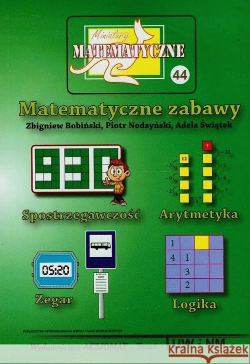 Miniatury matematyczne 44 Matematyczne zabawy Bobiński Zbigniew Nodzyński Piotr Świątek Adela 9788360689899