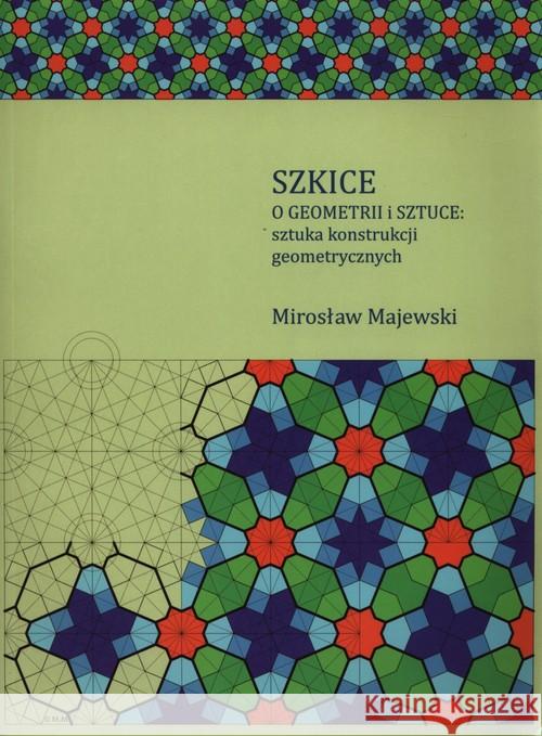 Szkice o geometrii i sztuce: sztuka konstrukcji.. Majewski Mirosław 9788360689981 Aksjomat