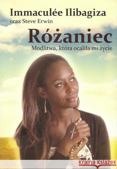 Różaniec, modlitwa która uratowała mi życie Ilibagiza Immaculee 9788360710340