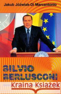 Silvio Berlusconi Geniusz mediów i marketingu politycznego Jóźwiak-Di Marcantonio Jakub 9788360732526 Atla 2