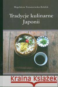 Tradycje kulinarne Japonii Tomaszewska-Bolałek Magdalena 9788360740002