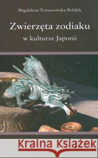 Zwierzęta zodiaku w kulturze Japonii Tomaszewska-Bolałek Magdalena 9788360740019 Hanami