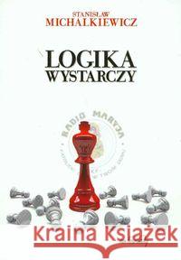 Logika wystarczy Michalkiewicz Stanisław 9788360748053 Von Borowiecky