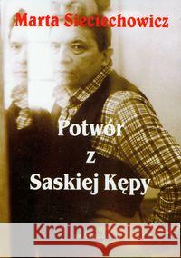 Potwór z Saskiej Kępy Sieciechowicz Marta 9788360748121 Von Borowiecky