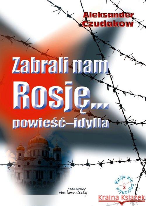 Zabrali nam Rosję... powieść-idylla Czudakow Aleksander 9788360748312