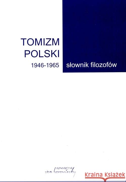 Tomizm polski 1946-1965. Słownik filozofów  9788360748527 Von Borowiecky