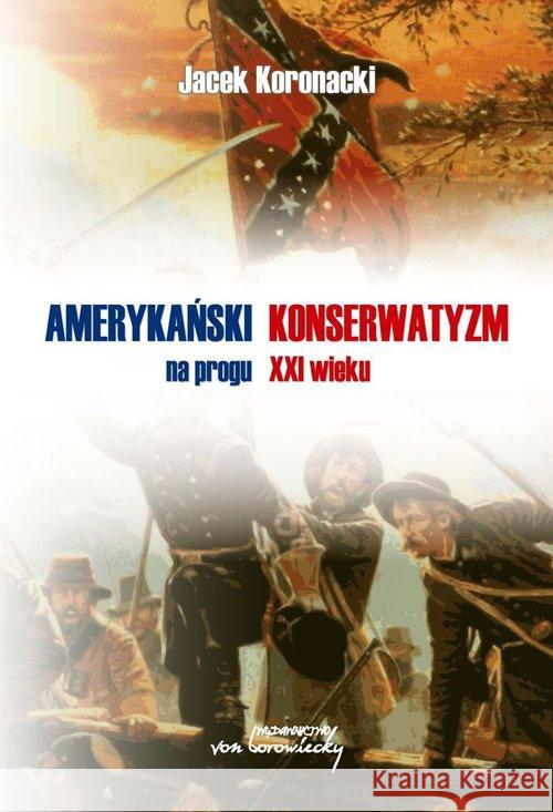 Amerykański konserwatyzm na progu XXI wieku Koronacki Jacek 9788360748800