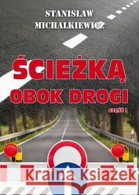 Ścieżką obok drogi cz.1 Michalkiewicz Stanisław 9788360748831 Von Borowiecky