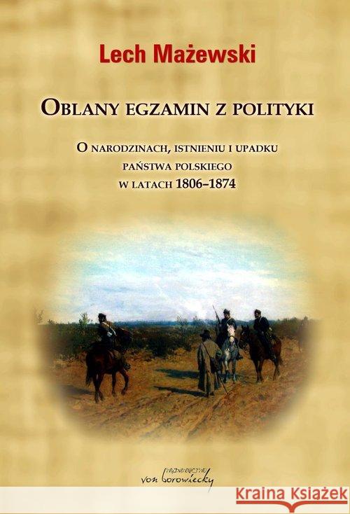 Oblany egzamin z polityki Mażewski Lech 9788360748886 Von Borowiecky