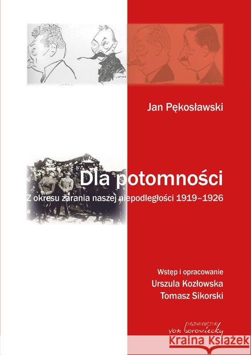 Dla potomności. Z okresu zarania naszej...  9788360748947 Von Borowiecky