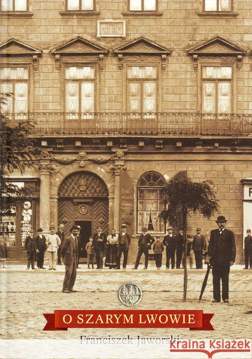 O szarym Lwowie Jaworski Franciszek 9788360840092 Most