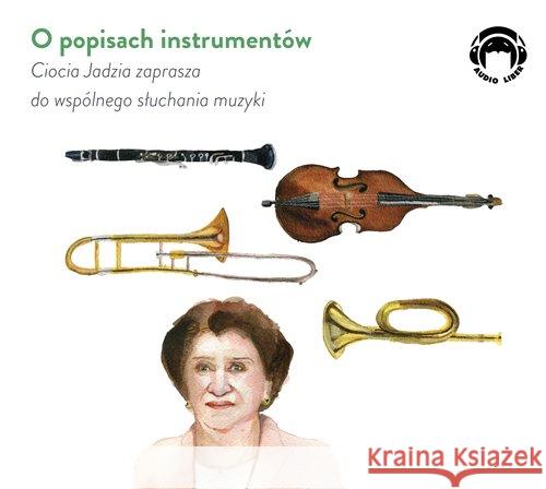 Ciocia Jadzia zaprasza..O popisach instrumentów CD - audiobook Jadwiga Mackiewicz 9788360946671