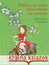 Pewnie że Lotta umie jeździć na rowerze Lindgren Astrid 9788360963036