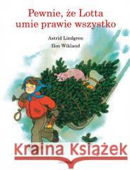 Pewnie że Lotta umie prawie wszystko Astrid Lindgren 9788360963463