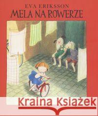 Mela na rowerze Eriksson Eva 9788360963562 Zakamarki