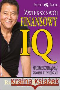 Zwiększ swój finansowy IQ. Mądrzej zarządzaj ... Kiyosaki Robert T. 9788361008125 Instytut Praktycznej Edukacji