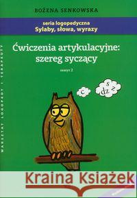 Ćwiczenia artykulacyjne: szereg syczący Zeszyt 2 Senkowska Bożena 9788361009238 Wydawnictwo Edukacyjne