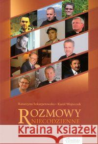 Rozmowy niecodzienne Szkarpetowska Katarzyna Wojteczek Karol 9788361071624 Unitas