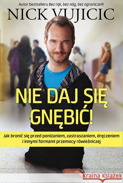 Nie daj się gnębić Nick Vujicic 9788361097518 Aetos Media