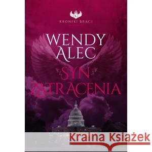 Kroniki Braci T.3 Syn zatracenia Wendy Alec 9788361097808