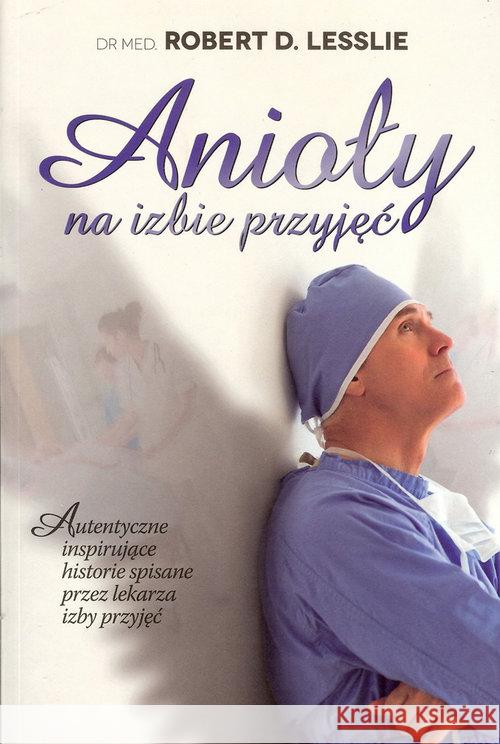 Anioły na izbie przyjęć Lesslie Robert 9788361131014 Dobry Skarbiec