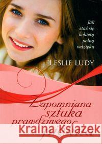 Zapomniana sztuka prawdziwego piękna Ludy Leslie 9788361131809 Dobry Skarbiec