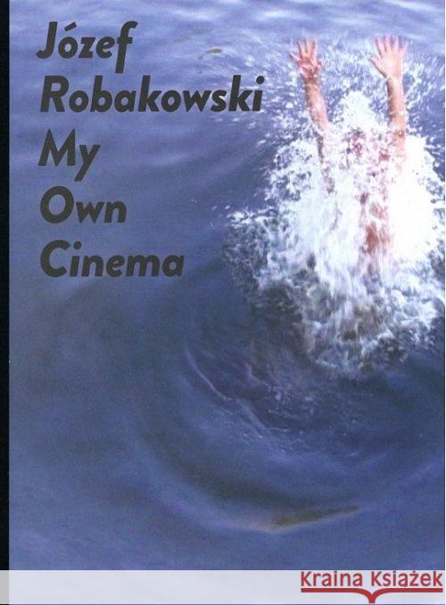 Józef Robakowski My own cinema Robakowski Józef 9788361156581