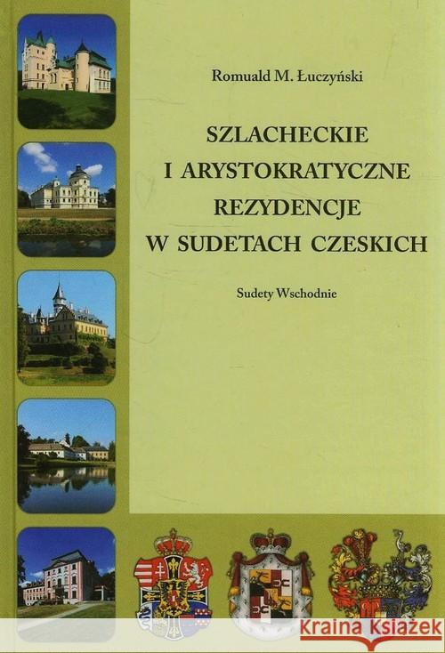Szlacheckie i arystokratyczne..Sudety Czeskie Wsch Łuczyński Romuald M. 9788361157656 Eko-graf