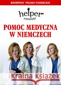 Helper Pomoc medyczna w Niemczech Depritz Magdalena 9788361165996 