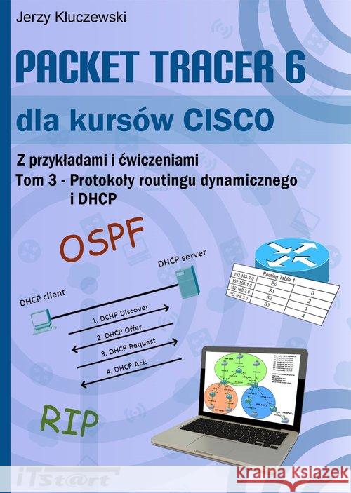 Packet Tracer 6 dla kursów CISCO T.3 Kluczewski Jerzy 9788361173908 Itstart
