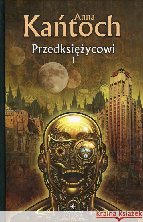 Przedksiężycowi. Tom I Kańtoch Anna 9788361187745 Powergraph
